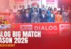WATCH – A Legacy Renewed – Dialog Big Match Season 2026 Launch Dialog Big Match Season 2026 - Launch Event