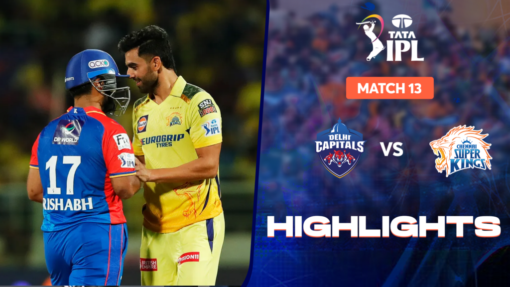 HIGHLIGHTS - DC vs CSK | IPL 2024 | Match 13