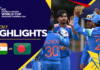 HIGHLIGHTS – India vs Bangladesh – ICC U19 Men’s Cricket World Cup 2026 – Match 7
