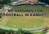 Football in Kandy – Grounds for Concern