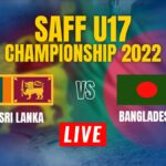 Live – Sri Lanka v Bangladesh – SAFF U17 Championship 2022